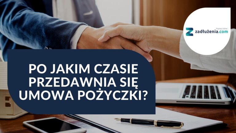 Po jakim czasie przedawnia się umowa pożyczki?