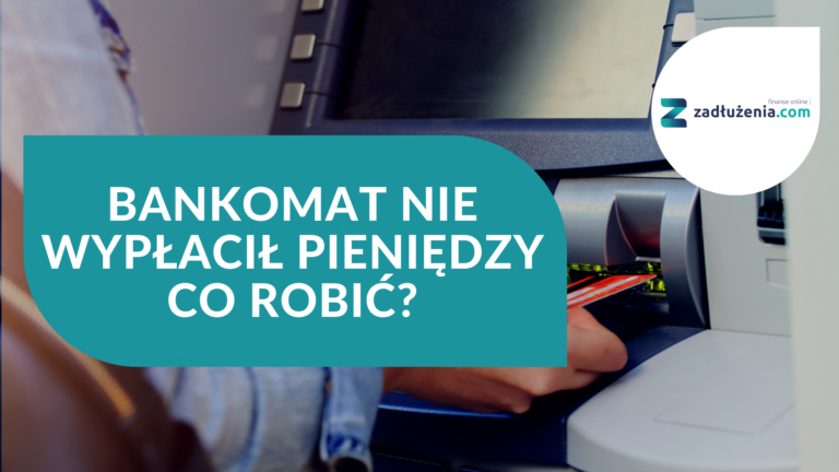 Co zrobić, gdy bankomat nie wypłacił pieniędzy?