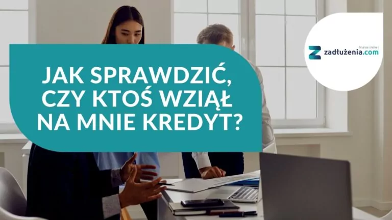 Jak sprawdzić, czy ktoś wziął na mnie kredyt?