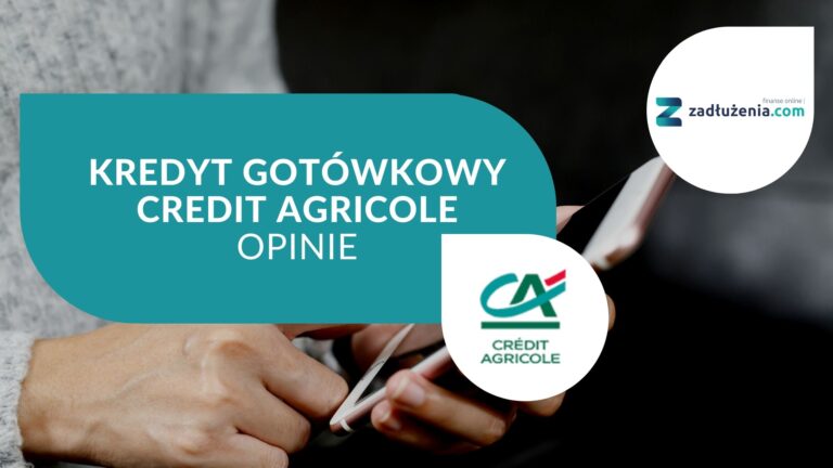 Kredyt gotówkowy Credit Agricole – opinie