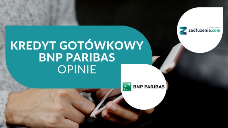 Kredyt gotówkowy BNP Paribas – opinie
