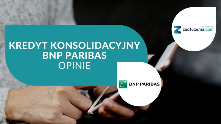 Kredyt konsolidacyjny BNP Paribas – opinie
