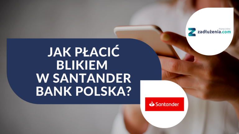 Jak płacić BLIKiem w Santander Bank Polska?