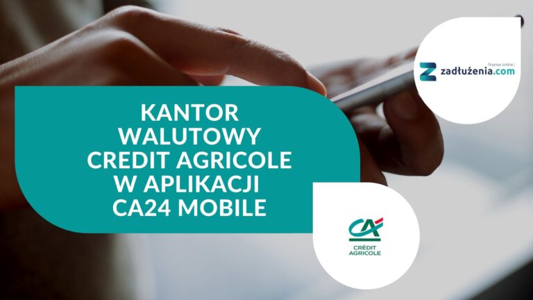 Kantor walutowy Credit Agricole w aplikacji CA24 Mobile