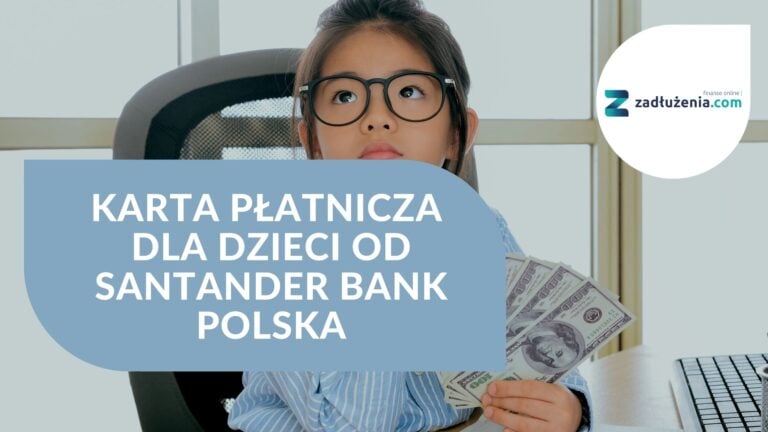 Karta płatnicza dla dzieci od Santander Bank Polska