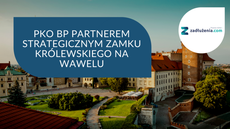 PKO BP został partnerem strategicznym Zamku Królewskiego na Wawelu