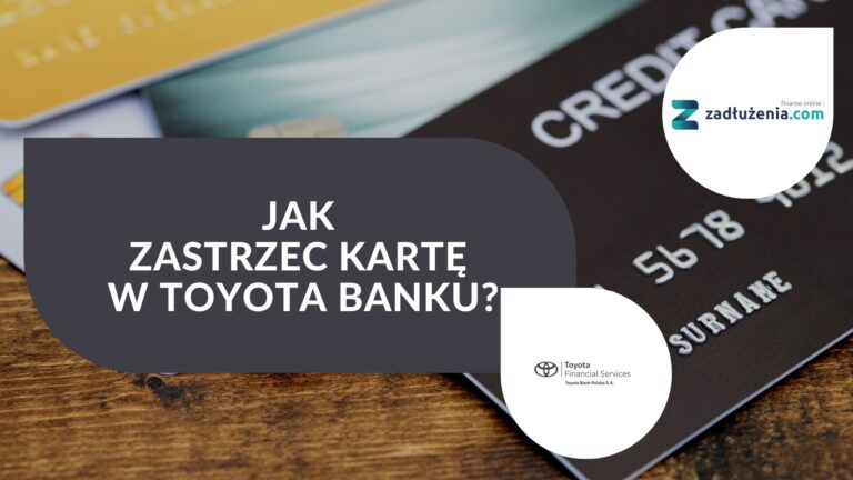 Jak zastrzec kartę w Toyota Banku?