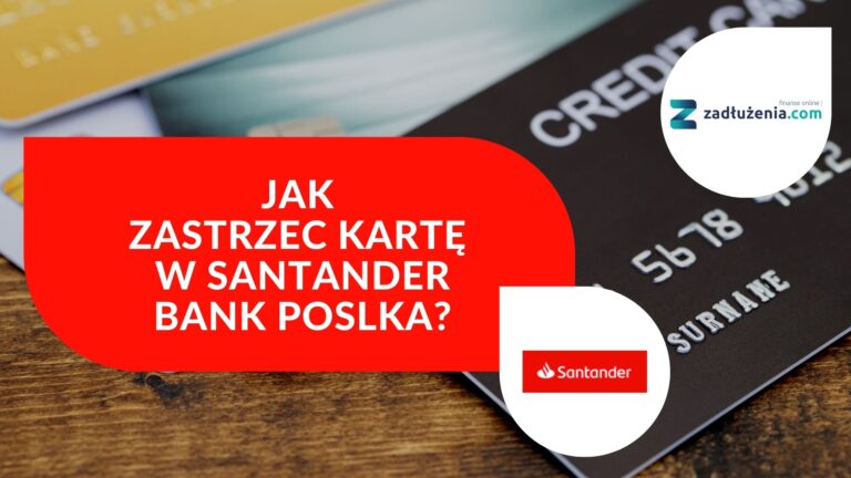 Jak zastrzec kartę w Santander Bank Polska?