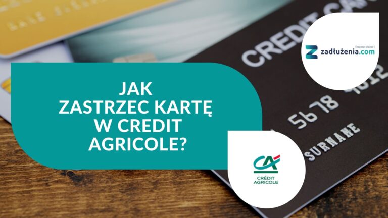 Jak zastrzec kartę w Credit Agricole?