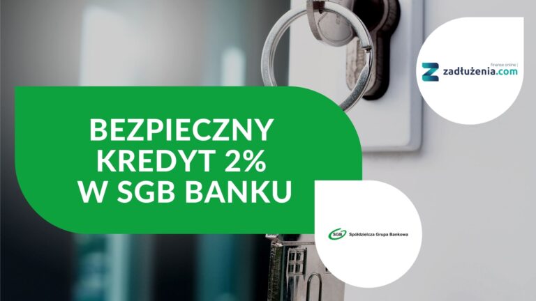 Bezpieczny kredyt 2% w SGB Banku