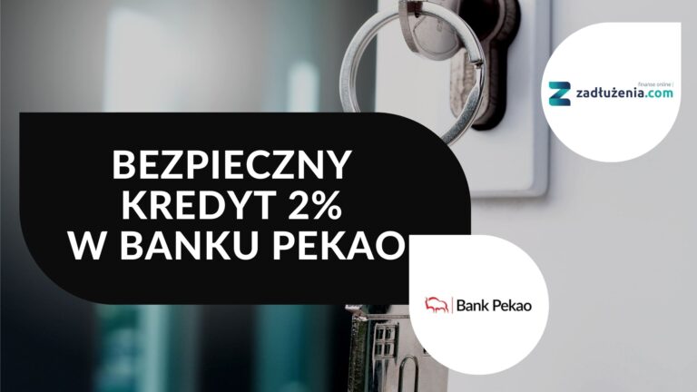 Bezpieczny kredyt 2% w Banku Pekao