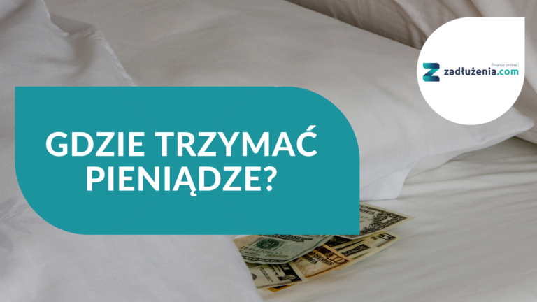 Gdzie trzymać pieniądze?