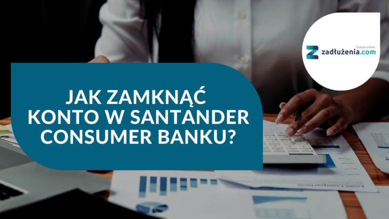 Jak zamknąć konto w Santander Bank Polska?