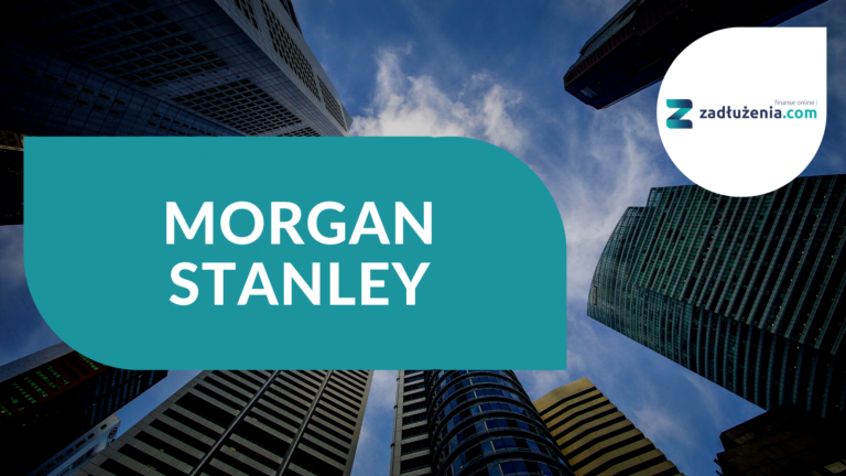 Morgan Stanley – co warto wiedzieć?